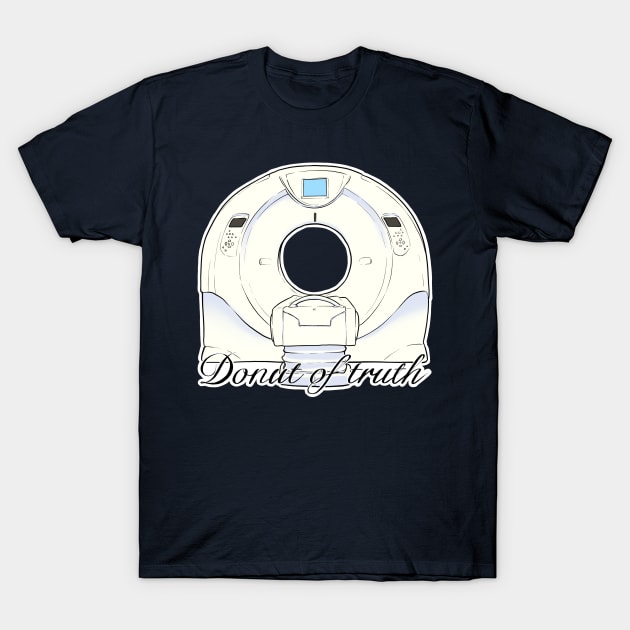 Donut of truth - CT scanner illustration T-Shirt by daddymactinus